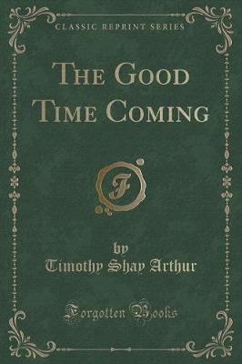 Book cover for The Good Time Coming (Classic Reprint)