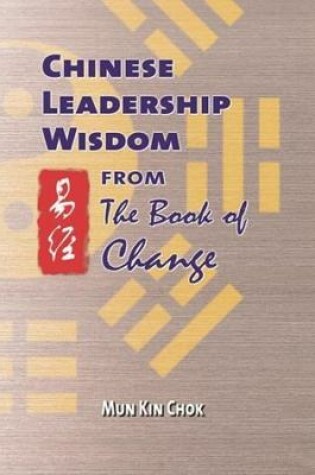 Cover of Chinese Leadership Wisdom from the Book of Change