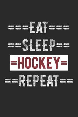 Book cover for Hockey Journal - Eat Sleep Hockey Repeat