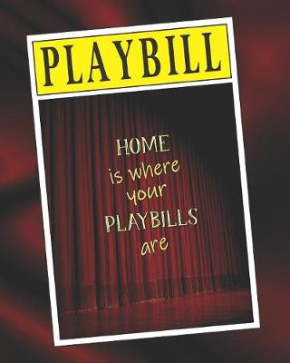 Book cover for Home is Where Your Playbills are
