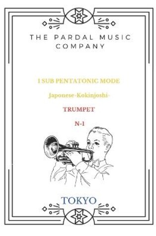 Cover of I SUB PENTATONIC MODE Japonese-Kokinjoshi- TRUMPET N-1