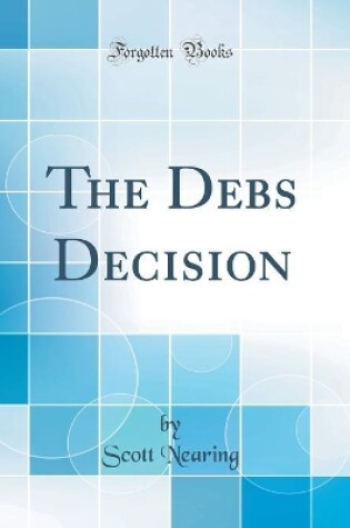 Cover of The Debs Decision (Classic Reprint)