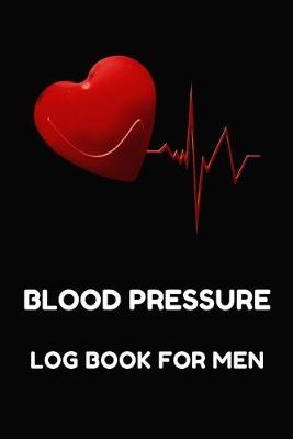 Cover of Blood Pressure Log Book For Men