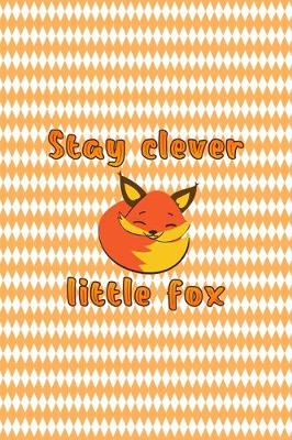 Cover of Stay Clever Little Fox