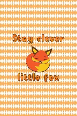 Book cover for Stay Clever Little Fox