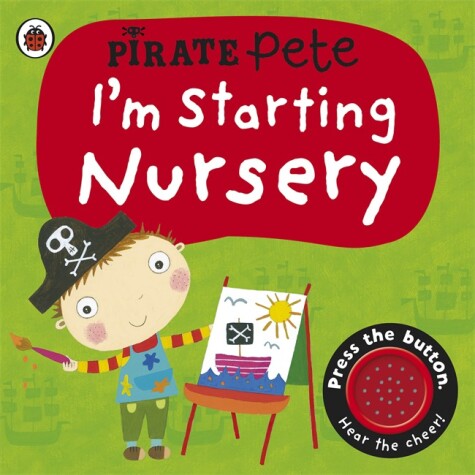 Book cover for I'm Starting Nursery: A Pirate Pete Book