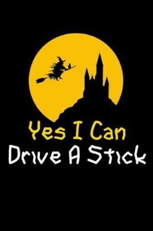 Cover of Yes I Can Drive a Stick