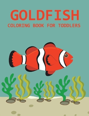 Book cover for Goldfish Coloring Book For Toddlers