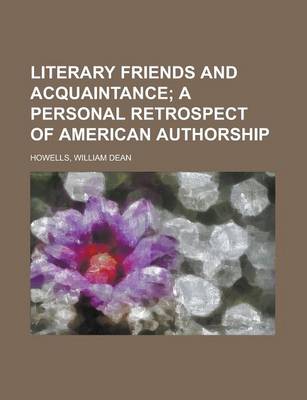 Book cover for Literary Friends and Acquaintance; A Personal Retrospect of American Authorship