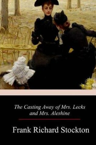 Cover of The Casting Away of Mrs. Lecks and Mrs. Aleshine