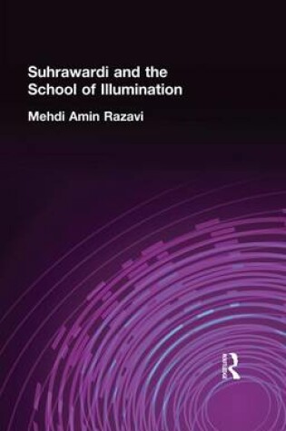 Cover of Suhrawardi and the School of Illumination