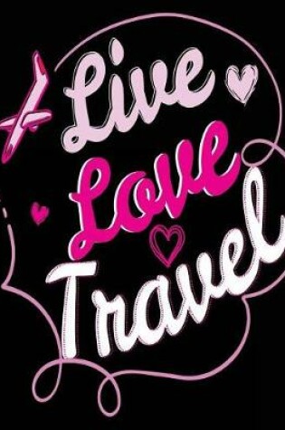 Cover of Live Love Travel