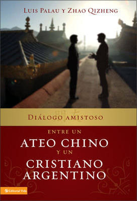 Book cover for Dialogo Amistoso Entre Un Ateo Chino Y Un Cristiano Argentino
