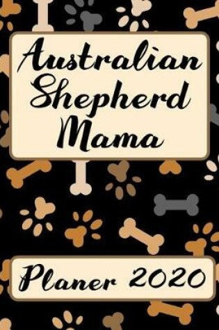 Cover of AUSTRALIAN SHEPHERD MAMA Planer 2020