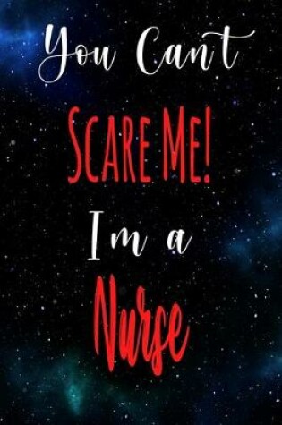 Cover of You Can't Scare Me! I'm A Nurse