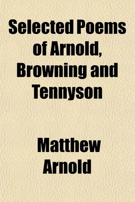 Book cover for Selected Poems of Arnold, Browning and Tennyson