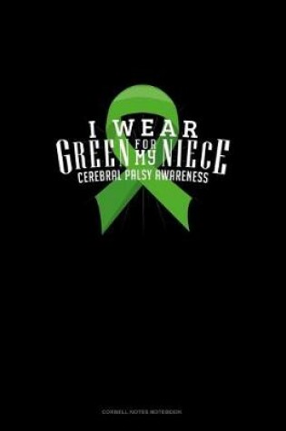 Cover of I Wear Green For My Niece Cerebral Palsy Awareness