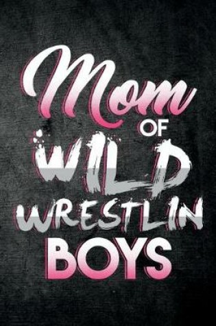 Cover of Mom Of Wild Wrestlin Boys