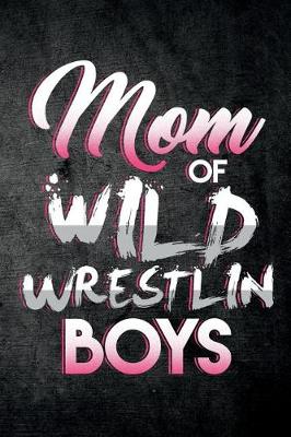 Book cover for Mom Of Wild Wrestlin Boys