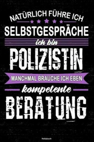 Cover of Naturlich fuhre ich Selbstgesprache ich bin Polizistin manchmal brauche ich eben kompetente Beratung Notizbuch