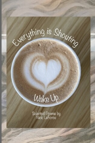 Cover of Everything Is Shouting Wake Up