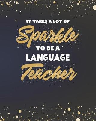 Book cover for It Takes A Lot Of Sparkle To Be A Language Teacher