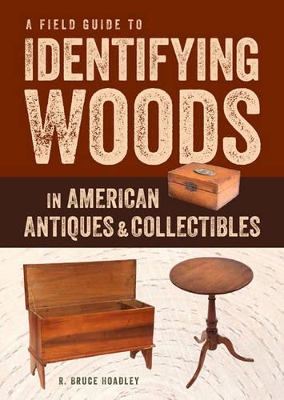 Cover of Field Guide to Identifying Woods in American Antiques & Collectibles