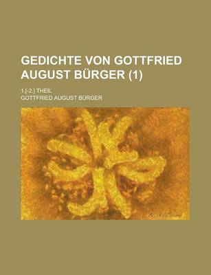 Book cover for Gedichte Von Gottfried August Burger; 1.[-2.] Theil (1 )