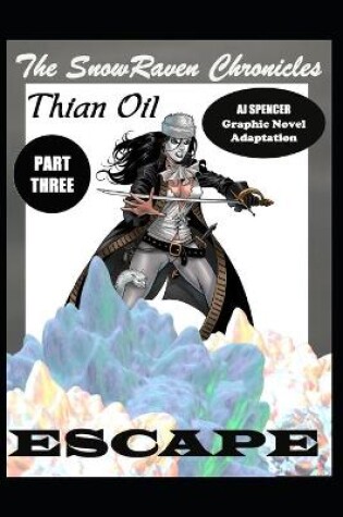 Cover of The SnowRaven Chronicles Thian Oil Graphic Novel Adaptation Part Three Escape