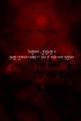 Book cover for Dr. Horrible Hangmun, Gugang E Sang-Gwan-Eobs-I Julo Pi Mud-Eun Segseu