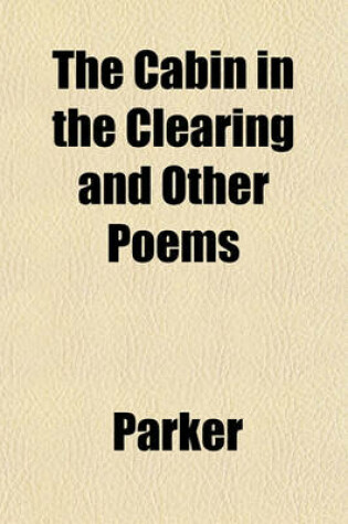 Cover of The Cabin in the Clearing and Other Poems