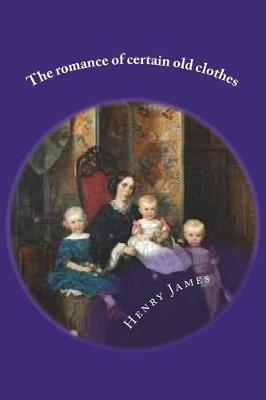 Book cover for The romance of certain old clothes