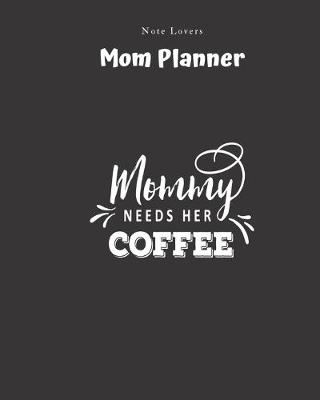 Book cover for Mommy Needs Her Coffee - Mom Planner