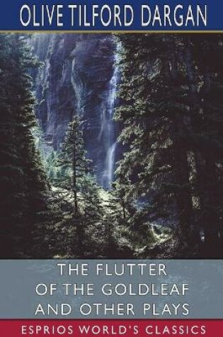 Cover of The Flutter of the Goldleaf and Other Plays (Esprios Classics)