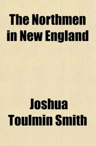 Cover of The Northmen in New England; Or, America in the Tenth Century