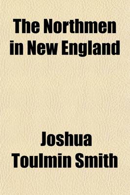 Book cover for The Northmen in New England; Or, America in the Tenth Century