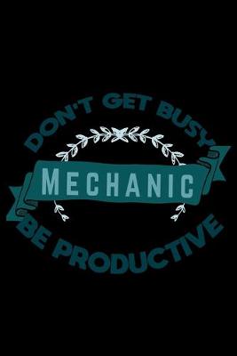 Book cover for Don't get busy. Mechanic. Be productive