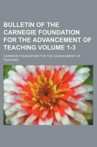 Cover of Bulletin of the Carnegie Foundation for the Advancement of Teaching Volume 1-3