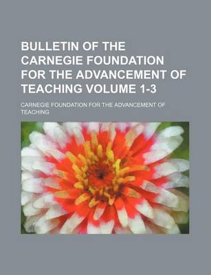 Book cover for Bulletin of the Carnegie Foundation for the Advancement of Teaching Volume 1-3