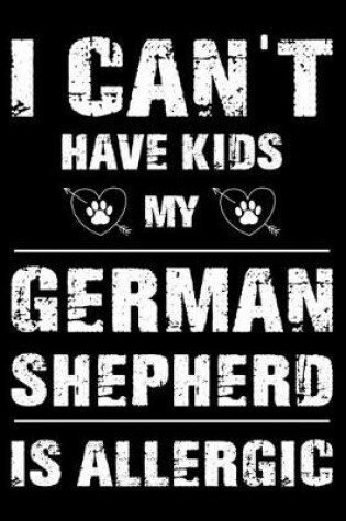 Cover of I Can't Have Kids My German Shepherd Is Allergic