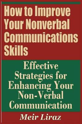 Book cover for How to Improve Your Nonverbal Communications Skills - Effective Strategies for Enhancing Your Non-Verbal Communication