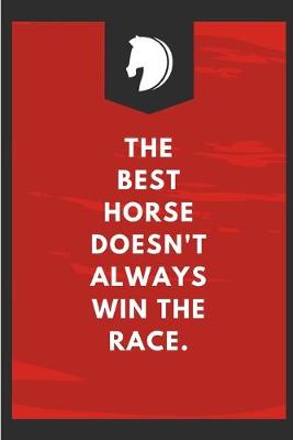 Book cover for The Best Horse Doesn't Always Win The Race