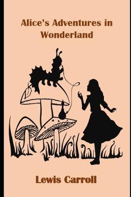 Book cover for Alice's Adventures in Wonderland "Illustrated & Annotated"