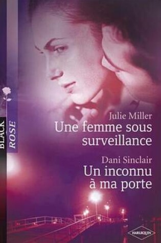 Cover of Une Femme Sous Surveillance - Un Inconnu a Ma Porte (Harlequin Black Rose)