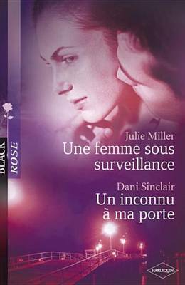 Book cover for Une Femme Sous Surveillance - Un Inconnu a Ma Porte (Harlequin Black Rose)
