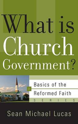 Book cover for What is Church Government?