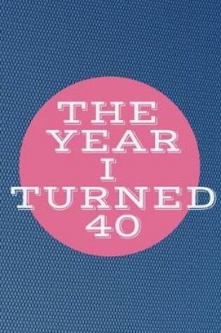 Cover of The Year I Turned 40