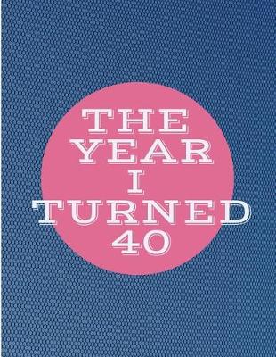 Book cover for The Year I Turned 40