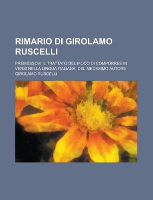 Book cover for Rimario Di Girolamo Ruscelli; Premessovi Il Trattato del Modo Di Comporree in Versi Nella Lingua Italiana, del Medesimo Autore