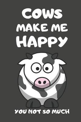 Book cover for Cows Make Me Happy You Not So Much